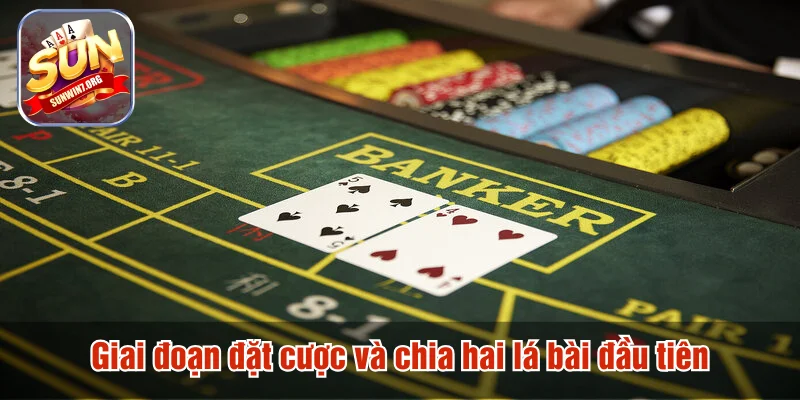 Giai đoạn đặt cược và chia hai lá bài đầu tiên
