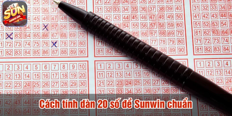 Cách tính dàn 20 số đề Sunwin chuẩn