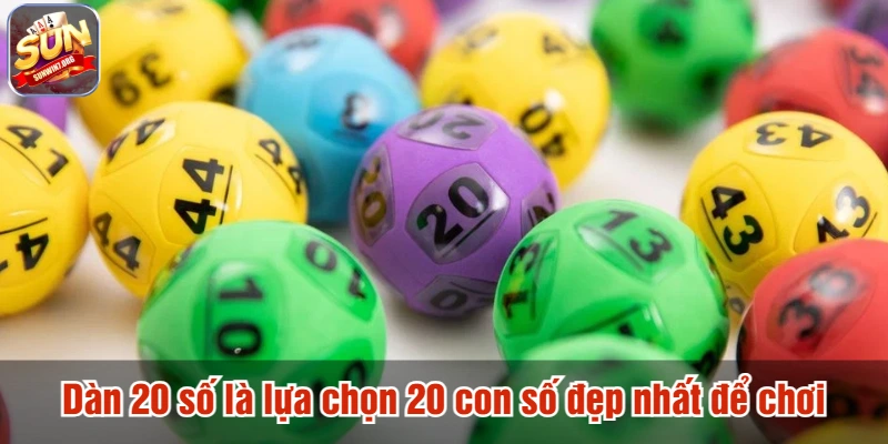 Dàn 20 số là lựa chọn 20 con số đẹp nhất để chơi