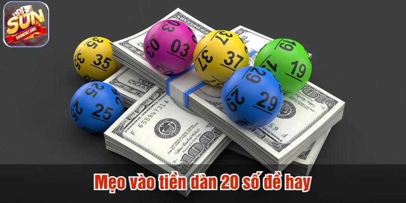 Mẹo vào tiền dàn 20 số đề hay