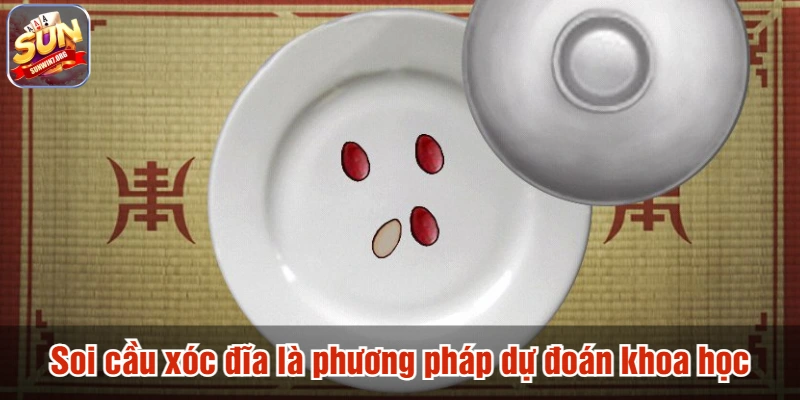 Soi cầu xóc đĩa là phương pháp dự đoán khoa học